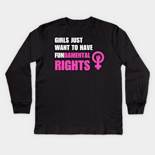 Girls Just Want To Have Fundamental Rights Kids Long Sleeve T-Shirt